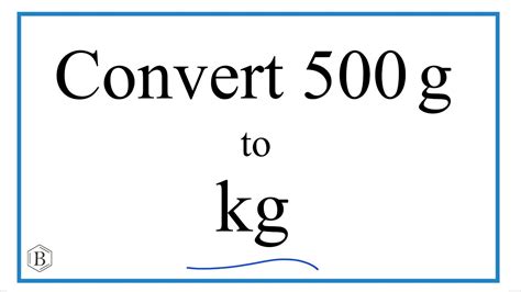 500g in kg: A Comprehensive Guide to Weight Conversion