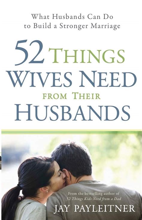 52 Things Wives Need from Their Husbands What Husbands Can do to Build a Stronger Marriage Kindle Editon