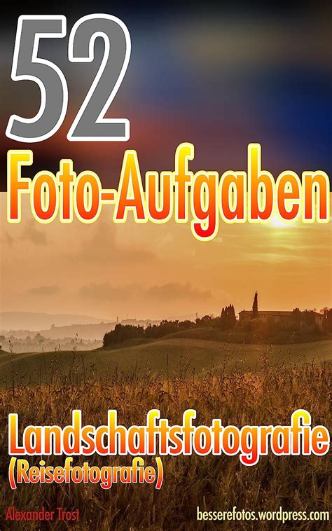 52 foto aufgaben landschaftsfotografie reisefotografie spezial ebook Reader