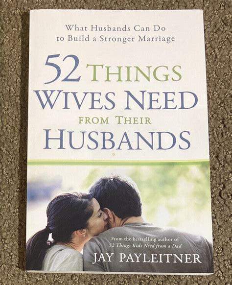 52 things wives need from their husbands what husbands can do to build a stronger marriage Kindle Editon