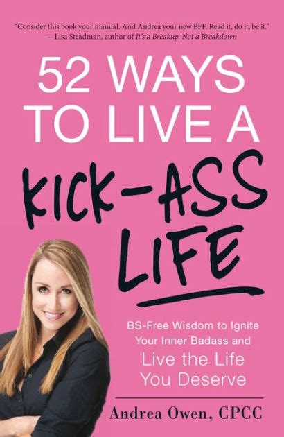 52 ways to live a kick ass life bs free wisdom to ignite your inner badass and live the life you deserve PDF