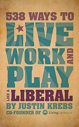 538 ways to live work and play like a liberal Reader