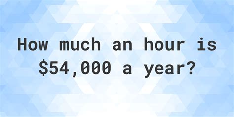 54000 a Year is How Much an Hour