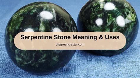 55 Serpentine Stone Uses: The Ultimate Guide to Healing and Beauty