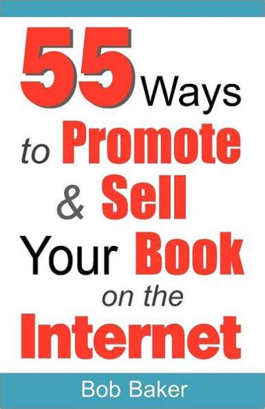 55 ways to promote and sell your book on the internet Kindle Editon