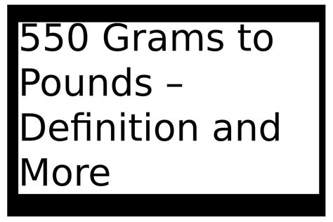 550 Grams to Pounds: A Comprehensive Guide