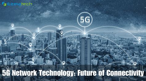 5G and Future Connectivity: A Vision of the Future