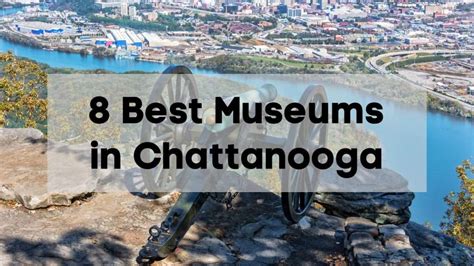 6 Must-Visit Museums in Chattanooga, TN