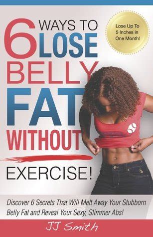 6 ways to lose belly fat without exercise jj smith pdf Kindle Editon