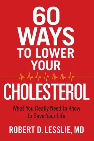 60 Ways to Lower Your Cholesterol What You Really Need to Know to Save Your Life Kindle Editon