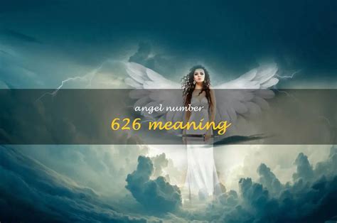 626 Angel Number Meaning: Unlocking the Secrets of Divine Guidance