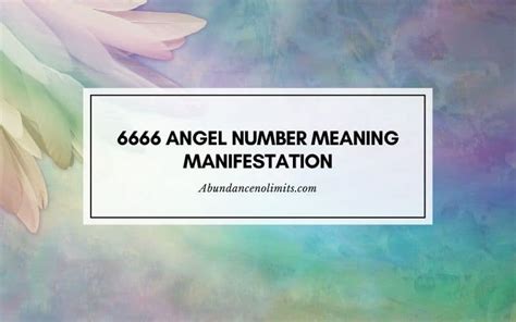 6666 Angel Number Meaning Manifestation: A Guide to Your Divine Purpose