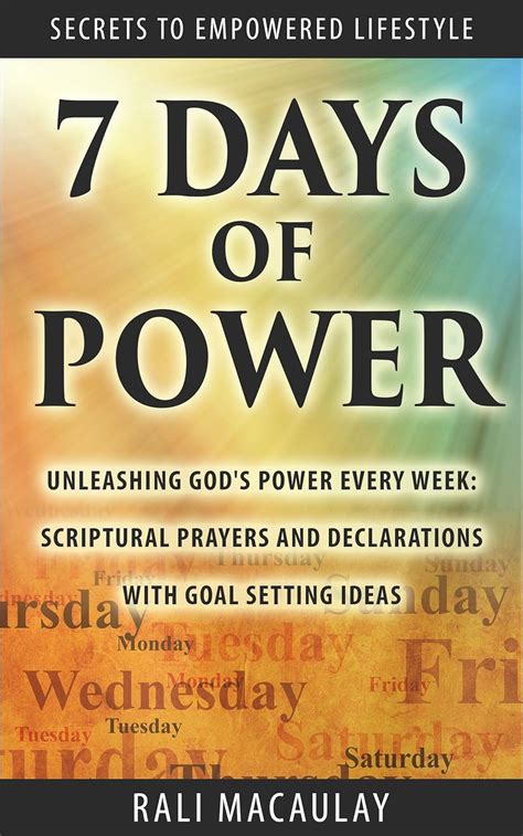 7 Days of Power Unleashing God s Power Every Week Scriptural Prayers and Declarations With Goal Setting Ideas Secrets to Empowered Lifestyle Volume 1 Reader