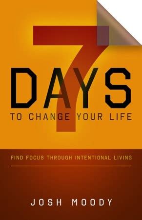 7 Days to Change Your Life Find Focus Through Intentional Living PDF