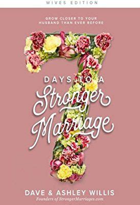 7 Days to a Stronger Marriage Grow closer to your husband than ever before 7 Day Marriage Challenge Volume 1 Doc