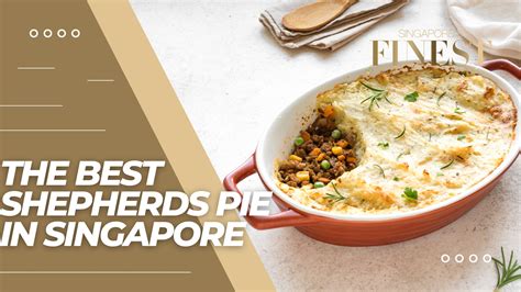 7 Must-Try Shepherd Pie Joints in Singapore