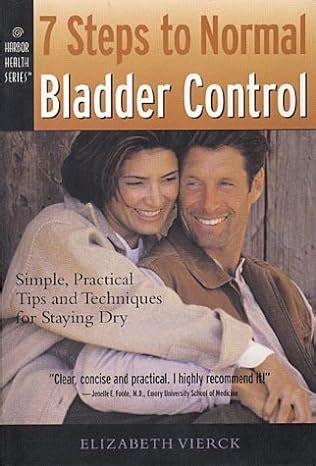 7 steps to normal bladder control simple practical tips and techniques for staying dry harbor health Reader