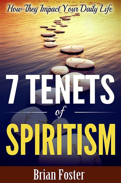 7 tenets of spiritism how they impact your daily life PDF