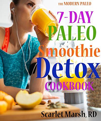7-Day Paleo Smoothie Detox Cookbook More than 40 Delicious Recipes to Help You Lose Weight and Stay Healthy for Life The Modern Paleo Book 2 Epub