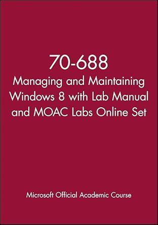 70-688 Managing and Maintaining Windows 8 with MOAC Labs Online Set Epub