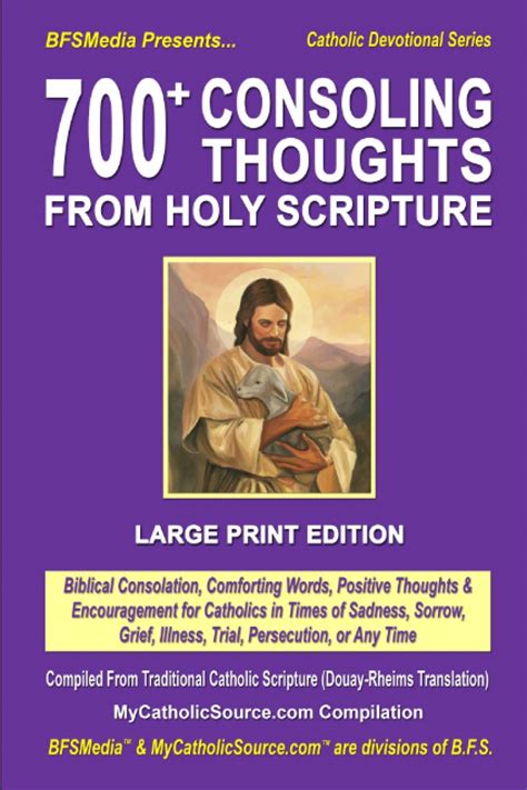 700 Consoling Thoughts From Holy Scripture Biblical Consolation Comforting Words Positive Thoughts and Encouragement for Catholics in Times of Sadness Time Catholic Devotional Series Book 3 Kindle Editon