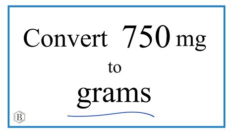 750 milligrams to grams