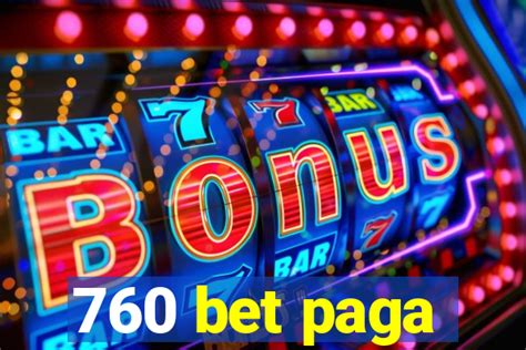 760 Bet Paga: Aposta Segura e Retornos Lucrativos