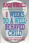 8 Weeks to a Well-Behaved Child A Failsafe Program for Toddlers Through Teens PDF