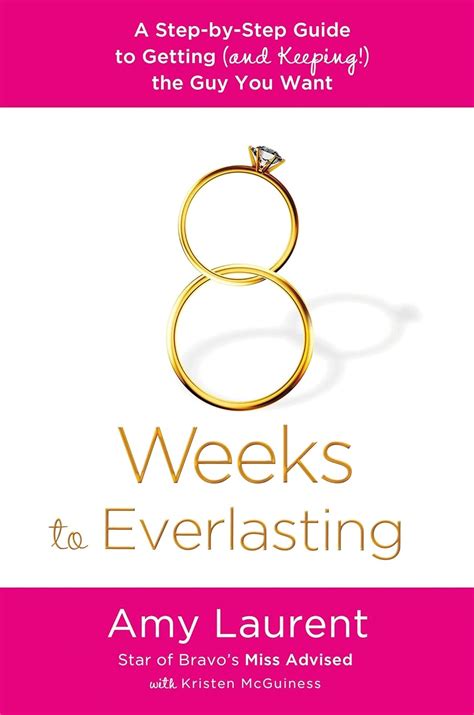 8 weeks to everlasting a step by step guide to getting and keeping the guy you want Kindle Editon