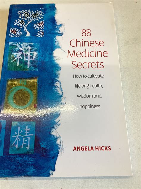 88 Chinese Medicine Secrets How to Cultivate Lifelong Health Wisdom and Happiness Angela Hicks PDF