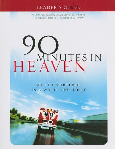 90 Minutes in Heaven Leader s Guide See Life s Troubles in a Whole New Light Epub