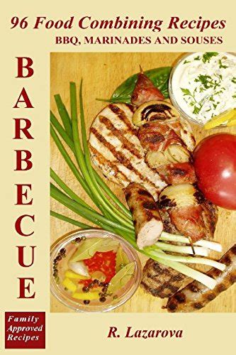 96 Food Combining Recipes BBQ Marinades and Souses Food Combining Cookbooks 7 Epub