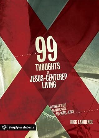 99 Thoughts on Jesus-Centered Living Reader