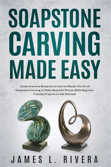 99 Ways to Rock Soapstone Carving: A Comprehensive Guide