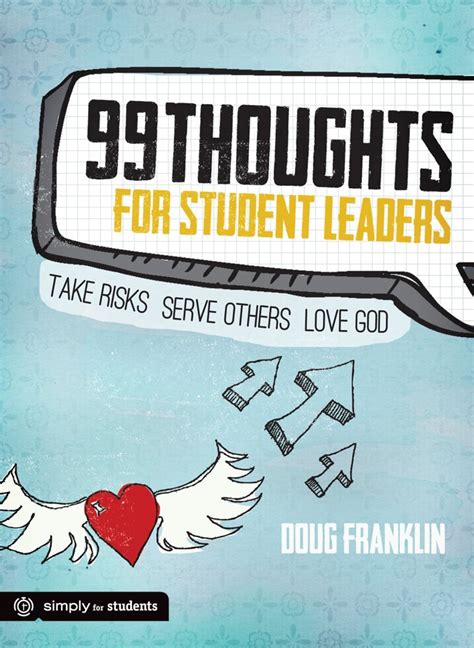 99 thoughts for student leaders take risks serve others love god Reader