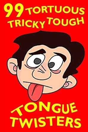 99 tortuous tricky tough tongue twisters Doc