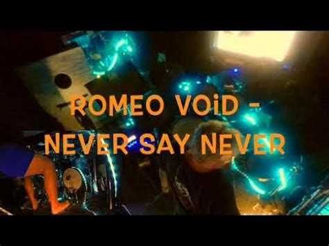 999 Ways Romeo Void Never Say Never Will Change Your Life