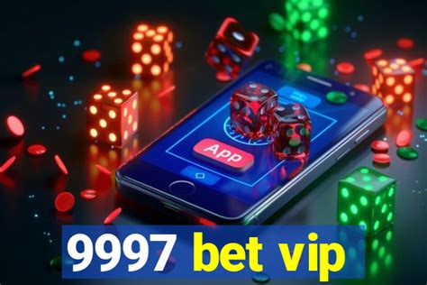 9997 bet vip: Uma Aposta Exclusiva Para Os Mais Audazes