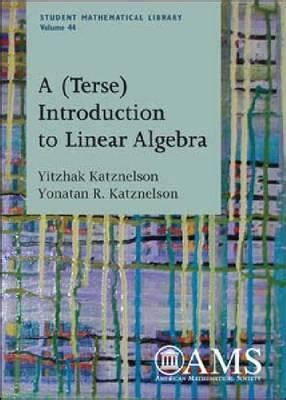 A (Terse) Introduction to Linear Algebra (Student Mathematical Library) Kindle Editon