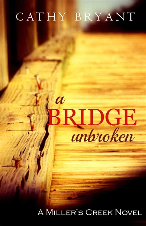 A BRIDGE UNBROKEN A Miller s Creek Novel Book 5 Reader