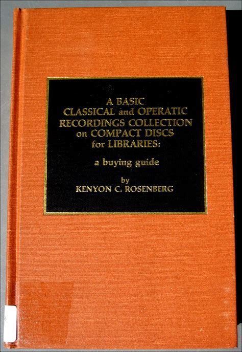 A Basic Classical and Operatic Recordings Collection on Compact Discs for Librar A Buying Guide Epub