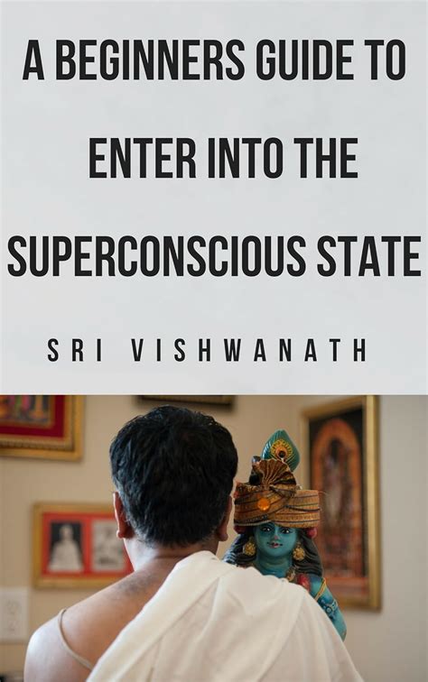 A Beginner s Guide To Entering Into The Superconscious State Doc
