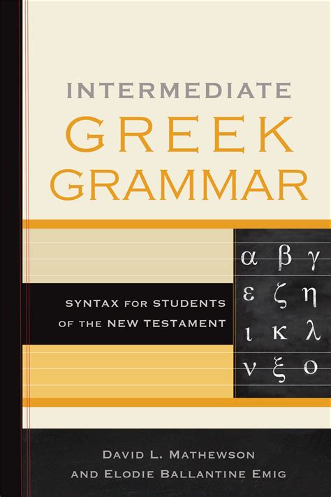 A Beginning-Intermediate Grammar of Hellenistic Greek Reader
