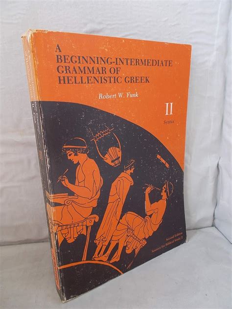 A Beginning-Intermediate Grammar of Hellenistic Greek Reader