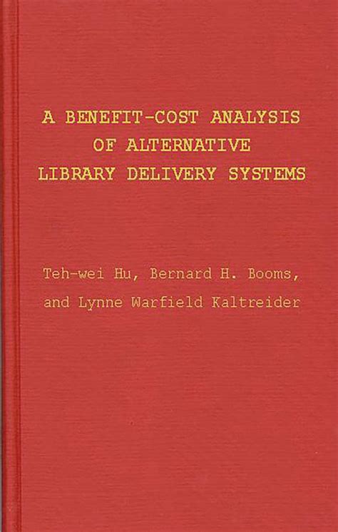 A Benefit-Cost Analysis of Alternative Library Delivery Systems PDF