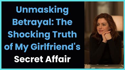 A Betrayal of Trust: Unmasking the Cruel Girlfriend