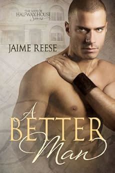 A Better Man The Men of Halfway House Book 1 Reader