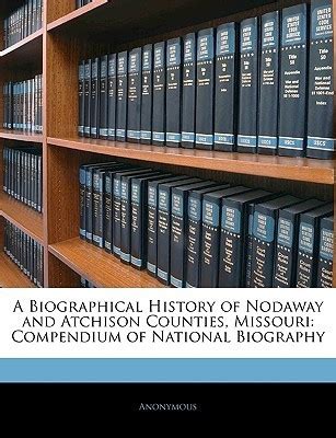 A Biographical History of Nodaway and Atchison Counties Missouri Compendium of National Biography Doc