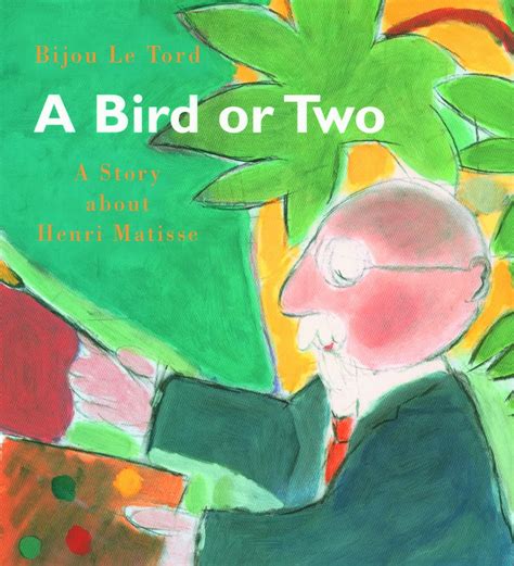 A Bird or Two A Story About Henri Matisse Reader