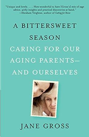 A Bittersweet Season Caring for Our Aging Parents-and Ourselves Kindle Editon
